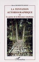 Couverture du livre « Tentation autobiographique - ou la genese de la litterature tchadienne » de Bourdette-Donon M. aux éditions Editions L'harmattan