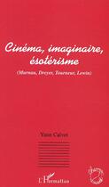 Couverture du livre « Cinema, imaginaire, esoterisme - (murnau, dreyer, tourneur, lewin) » de Yann Calvet aux éditions Editions L'harmattan