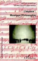 Couverture du livre « L'espace musique philosophie » de Makis Solomos et Jean-Marc Chouvel aux éditions Editions L'harmattan