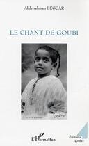 Couverture du livre « Le chant de goubi » de Abderrahman Beggar aux éditions Editions L'harmattan