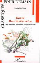 Couverture du livre « David Mourao-Ferreira ; poète portugais, européen et citoyen du monde » de Lucia Da Silva aux éditions Editions L'harmattan