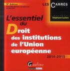 Couverture du livre « L'essentiel du droit des institutions de l'Union européenne » de Stephane Leclerc aux éditions Gualino Editeur