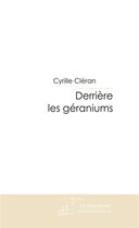 Couverture du livre « Derriere les geraniums » de Cyrille Cleran aux éditions Le Manuscrit