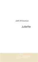 Couverture du livre « JULIETTE » de Joël Amouroux aux éditions Le Manuscrit