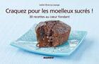 Couverture du livre « CRAQUEZ POUR ; les moelleux sucrés ! 30 recettes au coeur fondant ! » de Isabel Brancq-Lepage aux éditions Mango