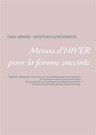 Couverture du livre « Menus d'hiver pour la femme enceinte » de Cedric Menard aux éditions Books On Demand