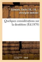 Couverture du livre « Quelques considerations sur la dentition » de Schwartz Emile aux éditions Hachette Bnf
