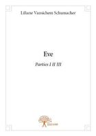 Couverture du livre « Eve t.1 à t.3 » de Liliane Vansichem Schumacher aux éditions Edilivre