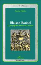 Couverture du livre « Blaison Barisel, le pire officier du duc de Lorraine » de Antoine Follain aux éditions Editions L'harmattan