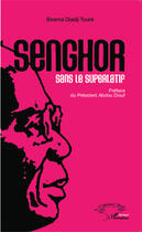 Couverture du livre « Senghor sans le superlatif » de Birama Diadji Toure aux éditions Editions L'harmattan