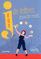 Couverture du livre « Jeux de lettres, jeux de mots » de Michel Rival aux éditions Ellipses