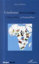 Couverture du livre « AFRIQUE LIBERTE : cauchemar démocratique ; l'Afrique d'hier et d'aujourd'hui » de Alain Cappeau aux éditions L'harmattan