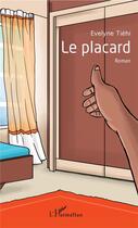 Couverture du livre « Le placard » de Evelyne Tiéhi aux éditions L'harmattan