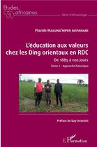Couverture du livre « L'éducation aux valeurs chez les Ding orientaux en RDC t.1 ; de 1885 à nos jours, approche historique » de Malung'Mper Akpanabi aux éditions L'harmattan