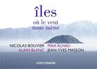 Couverture du livre « Îles où le vent nous mène » de Nicolas Bouvier et Max Alhau aux éditions Voix D'encre