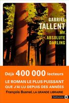 Couverture du livre « My absolute darling » de Gabriel Tallent aux éditions Gallmeister