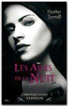 Couverture du livre « Chroniques Néphilim t.1 ; les ailes de la nuit » de Terrell Heather aux éditions City