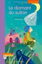 Couverture du livre « Le diamant du sultan » de Catherine Gendrin et Judith Gueyfier aux éditions Rue Du Monde