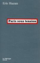 Couverture du livre « Paris sous tension » de Eric Hazan aux éditions Fabrique