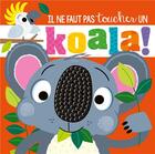 Couverture du livre « Il ne faut pas toucher : un koala ! » de Rosie Greening et Stuart Lynch aux éditions 1 2 3 Soleil