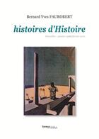 Couverture du livre « Histoires d'histoire » de Bernard Yves Faurobert aux éditions Melibee