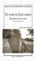 Couverture du livre « Un camp de Juifs oublié : Soudeilles (1941-1942) (3e édition) » de Paul Estrade et Mouny Estrade-Szwarckopf aux éditions Les Monedieres