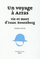Couverture du livre « Un voyage à Arras ; vie et mort d'Isaac Rosenberg » de Shaun Levin aux éditions Lc Christophe Lucquin Editeur