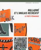 Couverture du livre « Mallarmé et l'anglais récréatif ; le poète pédagogue » de Marie-Pierre Pouly et Bertrand Marchal aux éditions Cohen Et Cohen