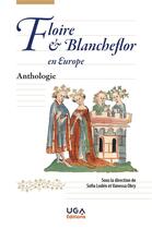 Couverture du livre « Floire et Blancheflor en Europe : anthologie » de Vanessa Obry et Sofia Loden aux éditions Uga Éditions