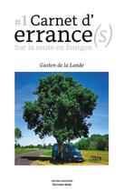 Couverture du livre « Carnets d'errance(s) Tome 1.: sur la route en fourgon » de Gaston De La Lande aux éditions Editions Maia