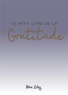 Couverture du livre « Le petit livre de la gratitude » de Helen Exley aux éditions Exley