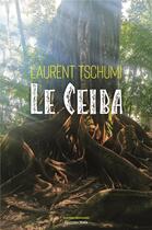 Couverture du livre « Le ceiba » de Laurent Tschumi aux éditions Editions Maia