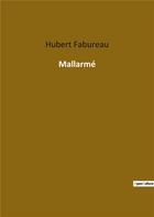 Couverture du livre « Mallarmé » de Hubert Fabureau aux éditions Culturea