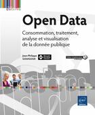 Couverture du livre « Open Data ; consommation, traitement, analyse et visualisation de la donnée publique » de Jean-Philippe Gouigoux aux éditions Eni