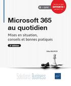 Couverture du livre « Microsoft 365 au quotidien - mises en situation, conseils et bonnes pratiques (2e edition) » de Gilles Balmisse aux éditions Eni