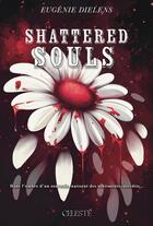 Couverture du livre « Shattered souls Tome 2 » de Eugenie Dielens aux éditions Edition Celeste