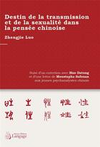 Couverture du livre « Destin de la transmission et la sexualité dans la pensée chinoise » de Zhengjie Luo aux éditions Langage