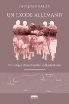 Couverture du livre « Un exode allemand : chronique d'une famille Volksdeutsche » de Jacques Sales aux éditions Marie B