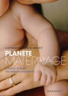 Couverture du livre « Planète maternage » de Catherine Piraud-Rouet aux éditions Marabout