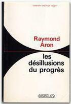 Couverture du livre « Les désillusions du progrès » de Raymond Aron aux éditions Calmann-levy