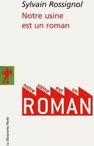 Couverture du livre « Notre usine est un roman » de Sylvain Rossignol aux éditions La Decouverte