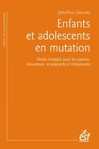 Couverture du livre « Enfants et adolescents en mutation » de Jean-Paul Gaillard aux éditions Esf