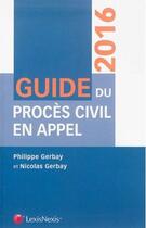 Couverture du livre « Guide du procès civil en appel (édition 2015) » de Nicolas Gerbay et Philippe Gerbay aux éditions Lexisnexis