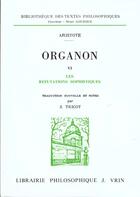Couverture du livre « Organon Tome 6 ; les réfutations sophistiques » de Aristote aux éditions Vrin