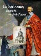 Couverture du livre « La sorbonne, un musée, ses chefs-d'oeuvre » de  aux éditions Reunion Des Musees Nationaux