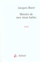 Couverture du livre « Histoire De Mes Vieux Habits » de Jacques Borel aux éditions Balland
