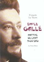 Couverture du livre « Emile galle, maitre de l'art nouveau » de Francois Le Tacon aux éditions Editions De L'est