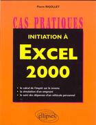 Couverture du livre « Initiation a excel 2000 » de Pierre Rigollet aux éditions Ellipses