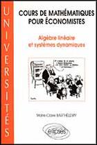 Couverture du livre « Cours de mathematiques pour economistes - algebre lineaire et systemes dynamiques » de Barthelemy M-C. aux éditions Ellipses