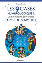 Couverture du livre « Les 9 cases numérologiques ; une méthode pour tirer le tarot de Marseille » de Colette Silvestre aux éditions Grancher